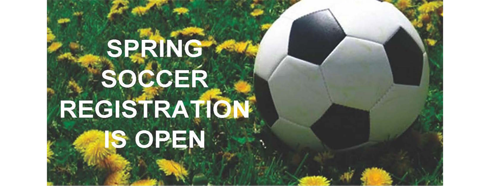 SPRING SOCCER REGISTRATION IS NOW OPEN